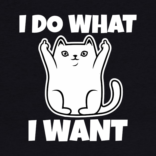 I do what I want funny cat by Work Memes